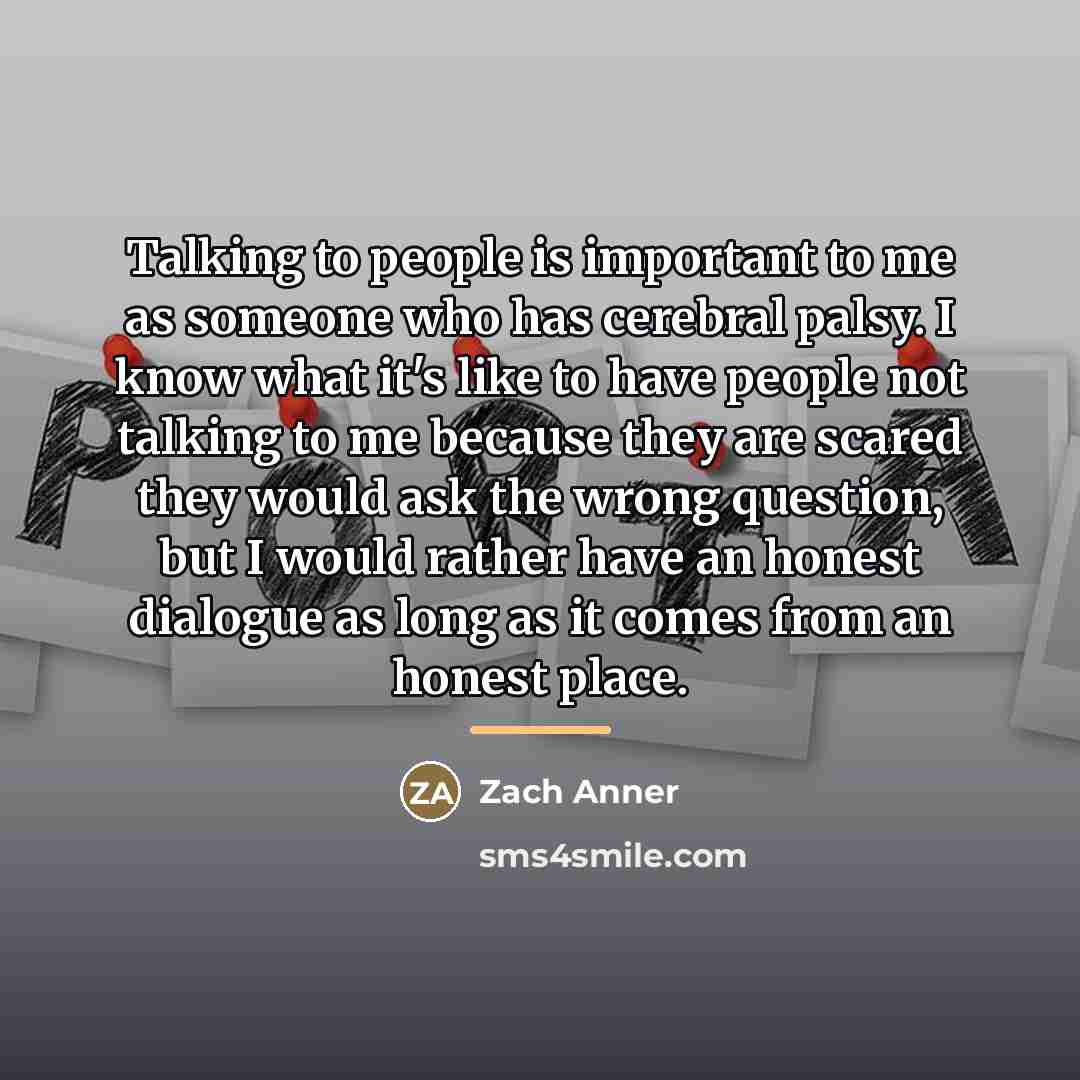 “Talking to people is important to me as someone who…” quote by Zach Anner