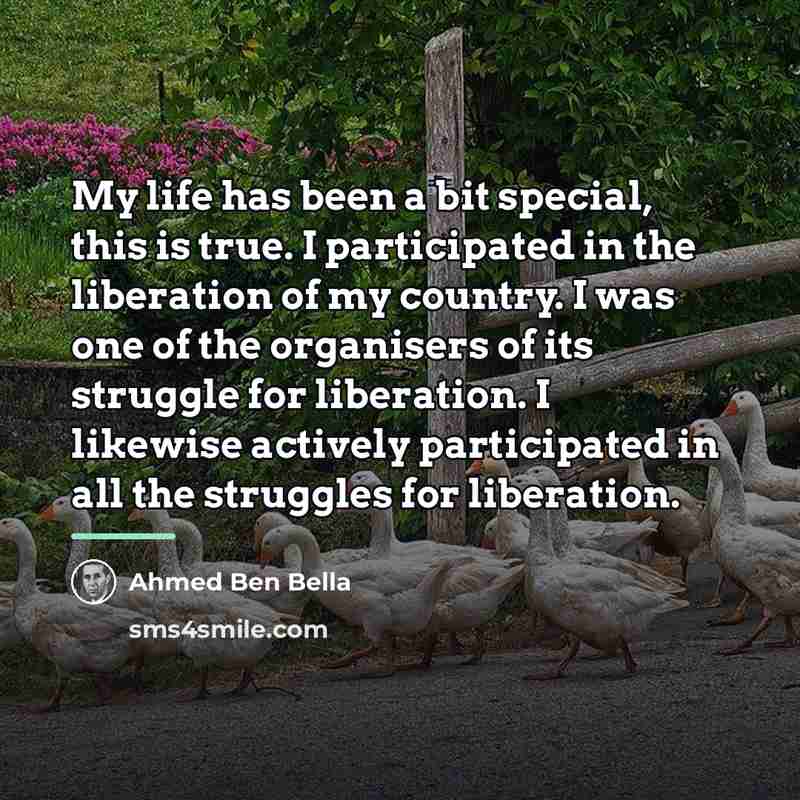 “My life has been a bit special, this is true.…” quote by Ahmed Ben Bella