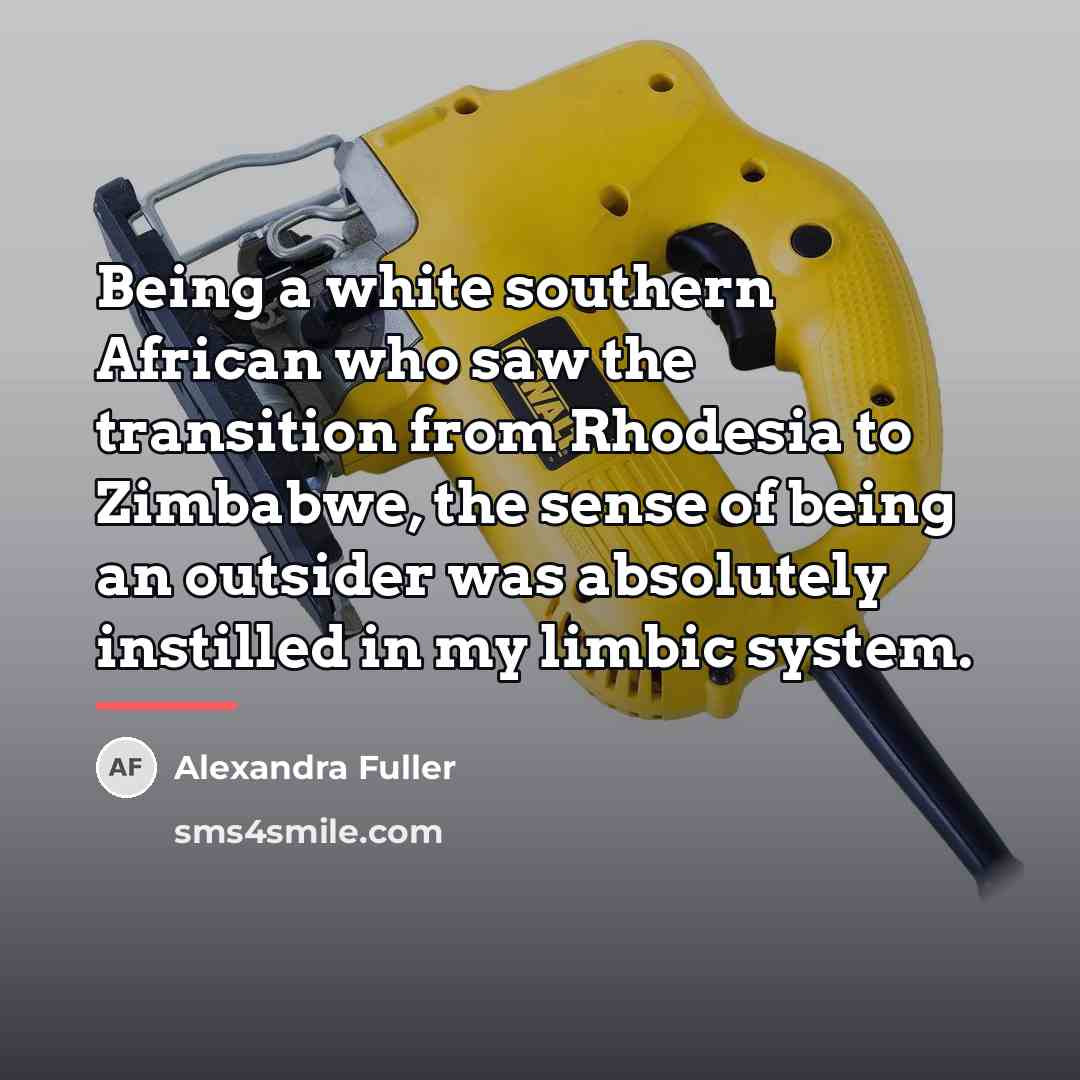 “Being a white southern African who saw the transition from…” quote by Alexandra Fuller