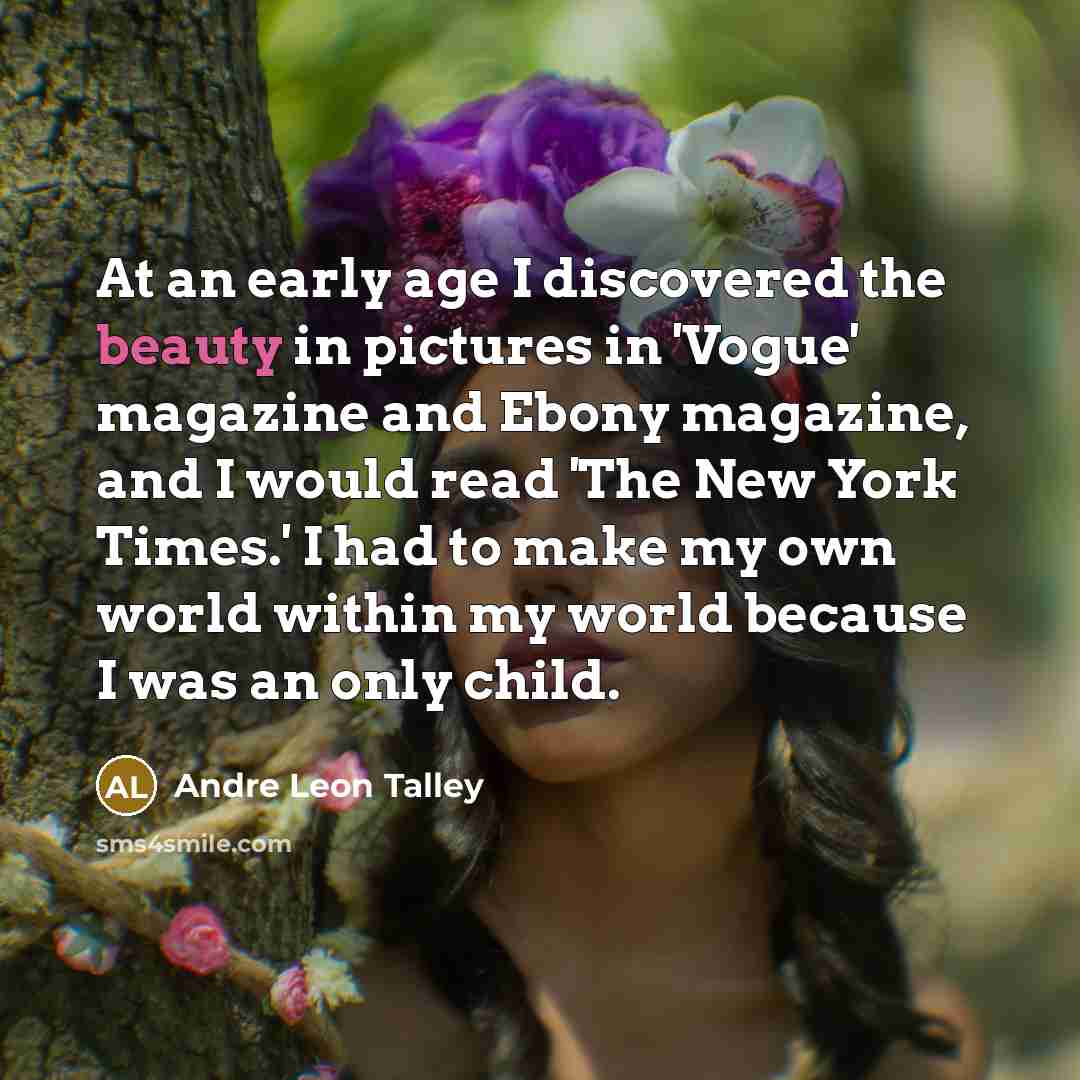 “At an early age I discovered the beauty in pictures…” quote by Andre Leon Talley