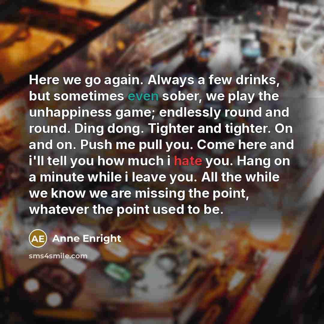 “Here we go again. Always a few drinks, but sometimes…” quote by Anne Enright