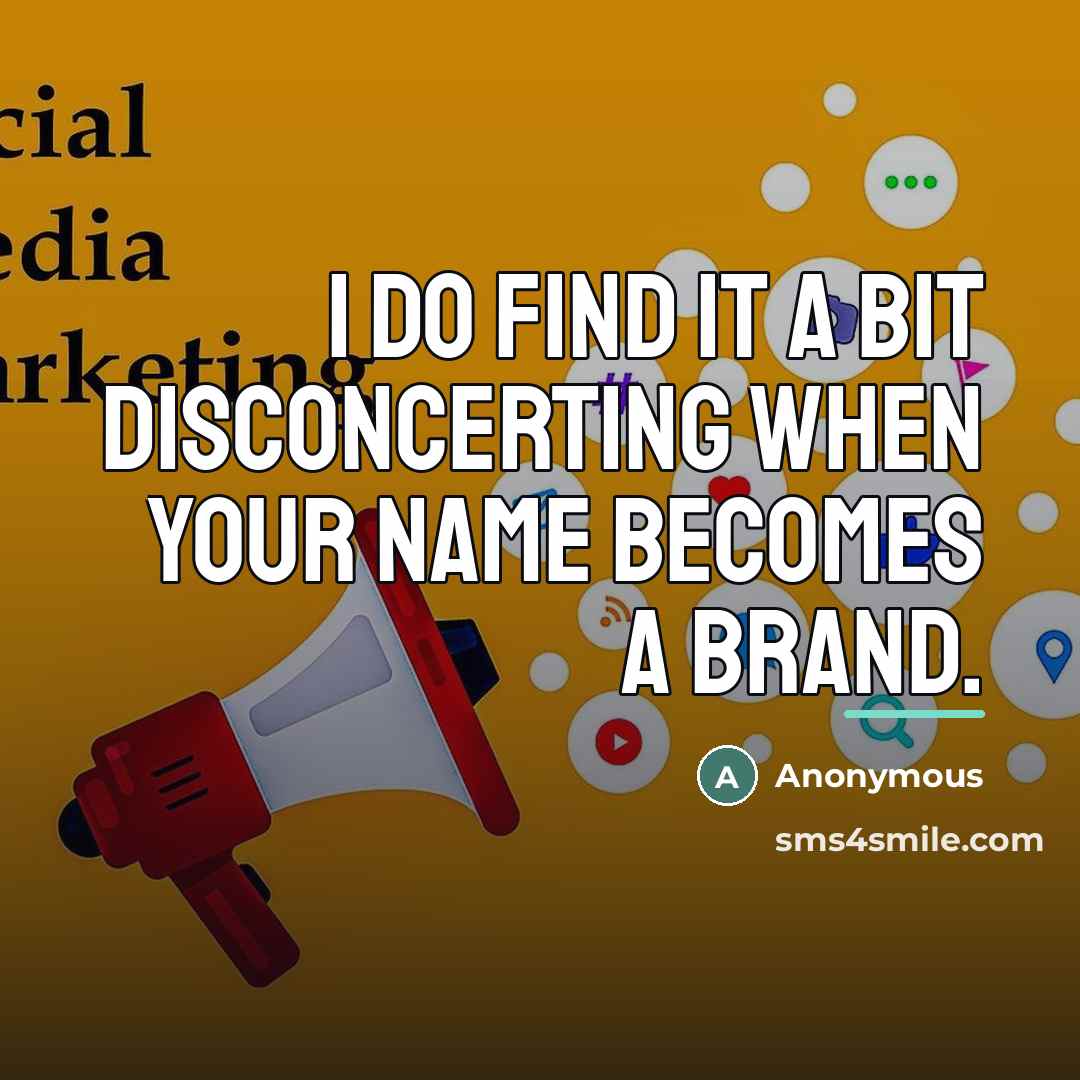 “I do find it a bit disconcerting when your name…” quote by Anonymous