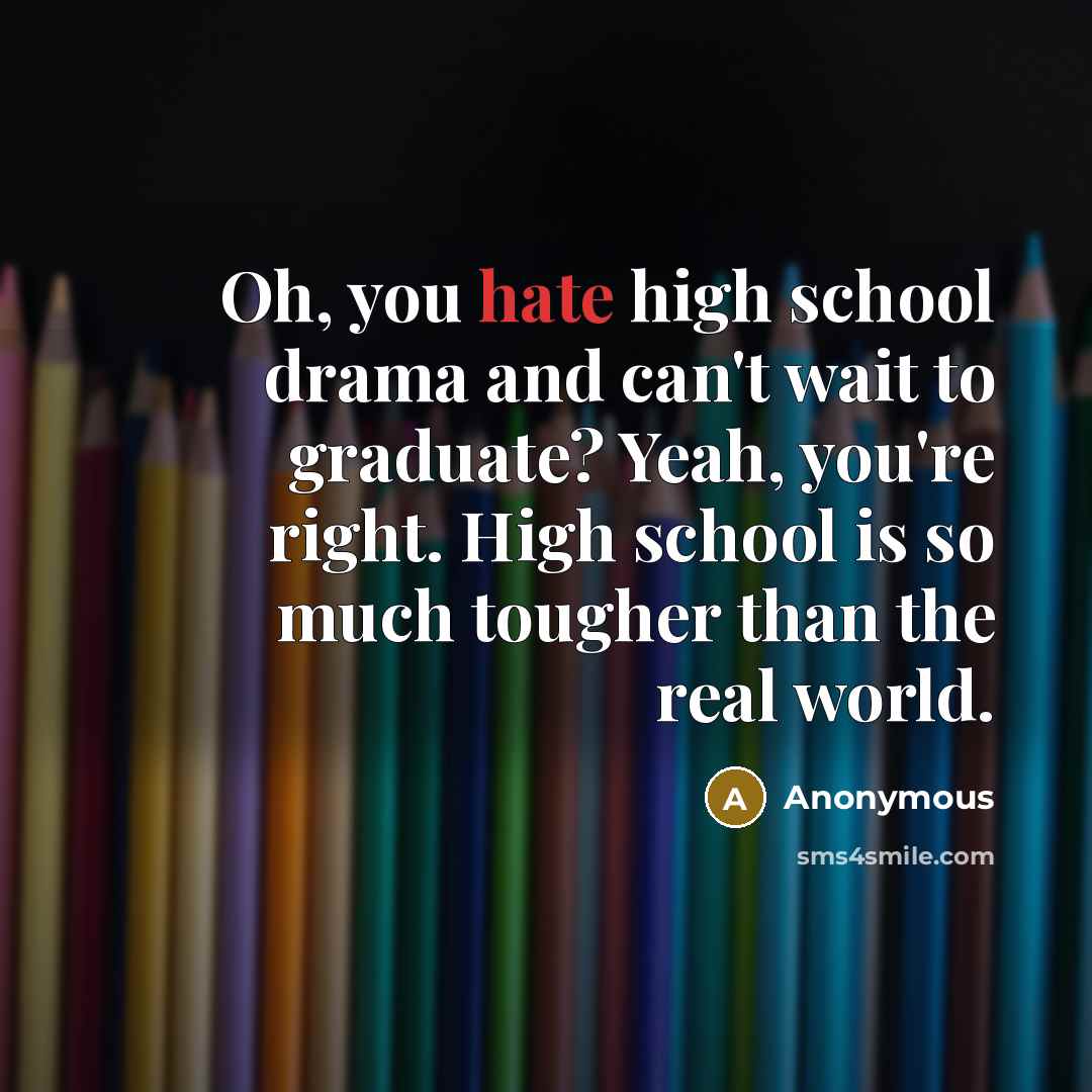 “Oh, you hate high school drama and can't wait to…” quote by Anonymous