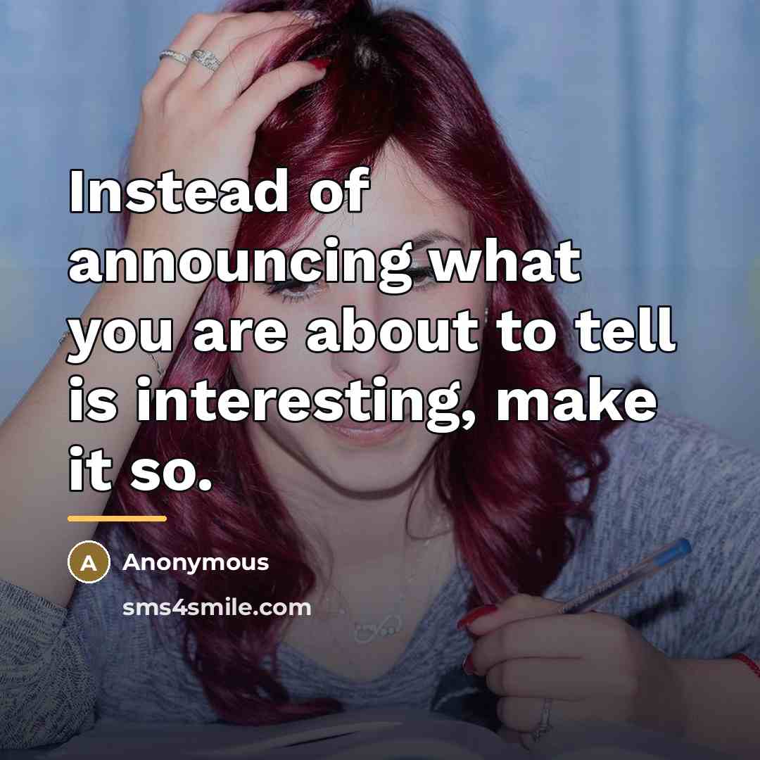 “Instead of announcing what you are about to tell is…” quote by Anonymous