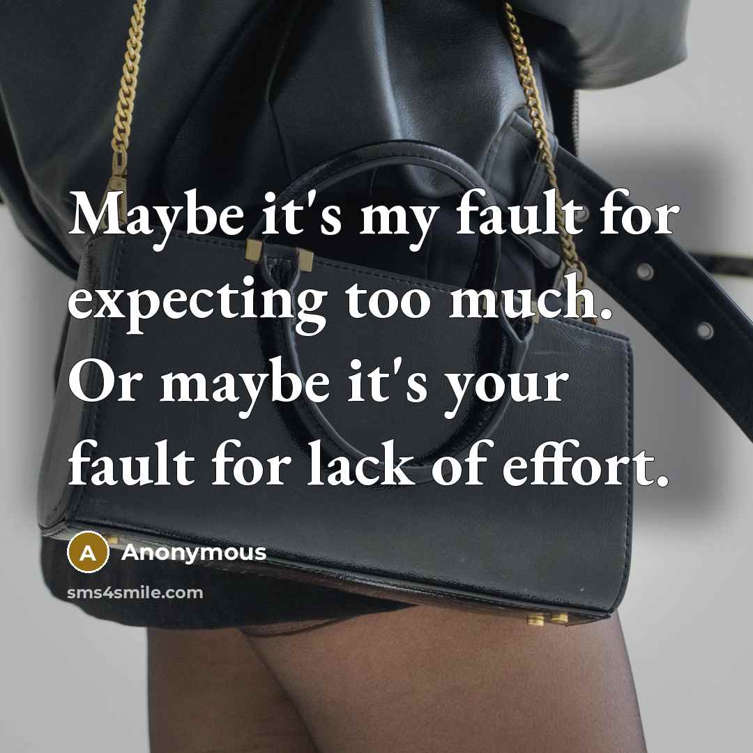 “Maybe it's my fault for expecting too much. Or maybe…” quote by Anonymous