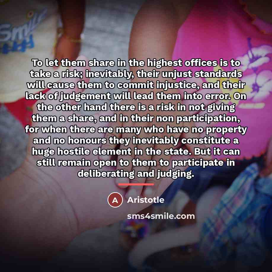 “To let them share in the highest offices is to…” quote by Aristotle