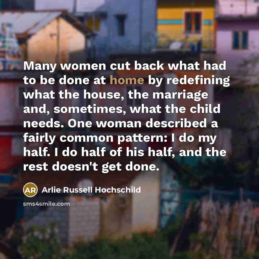 “Many women cut back what had to be done at…” quote by Arlie Russell Hochschild