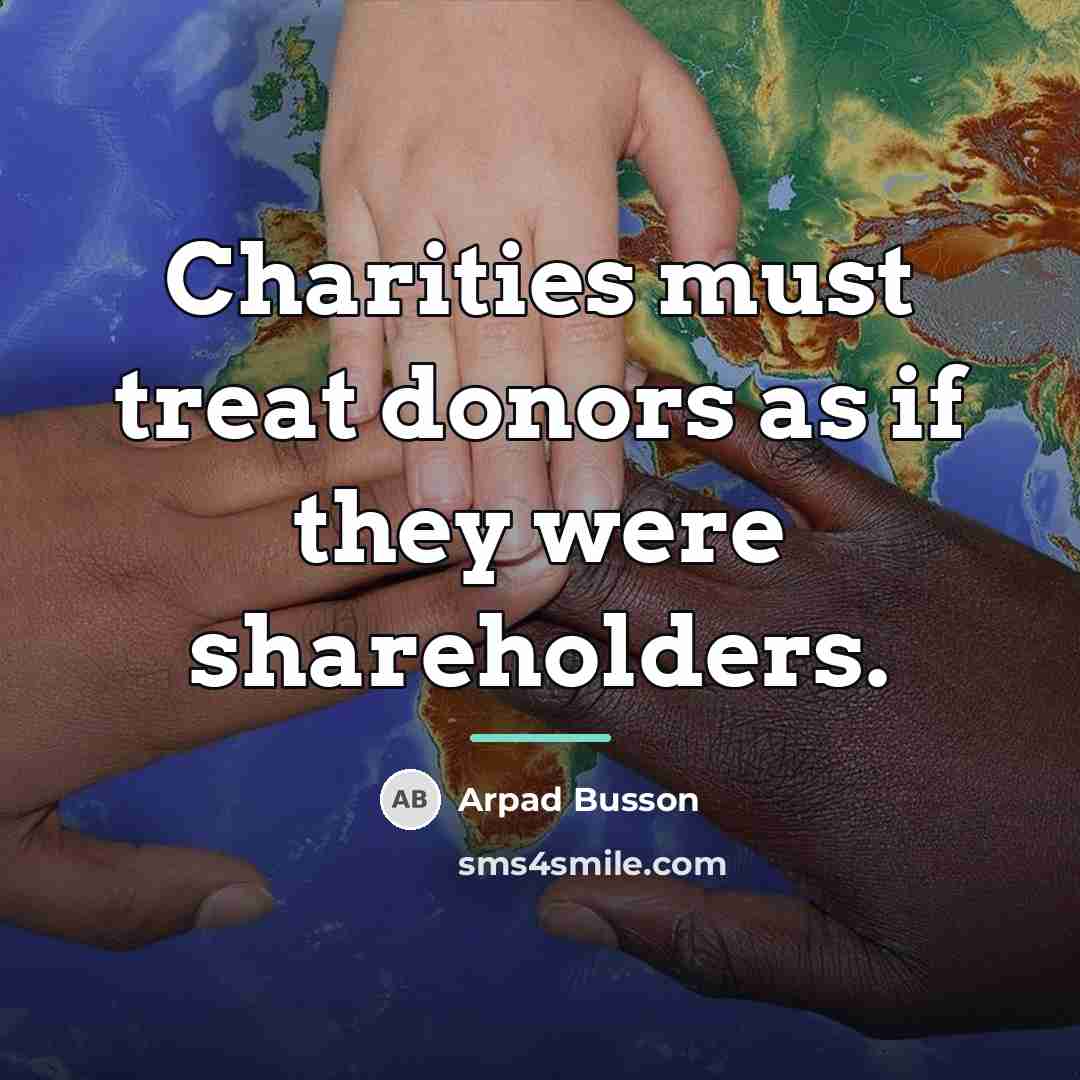 “Charities must treat donors as if they were shareholders.…” quote by Arpad Busson