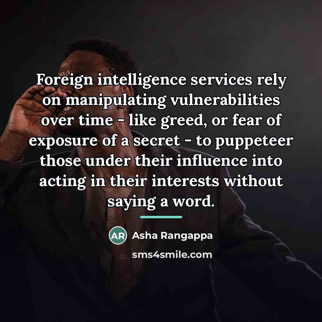 “Foreign intelligence services rely on manipulating vulnerabilities over time -…” quote by Asha Rangappa