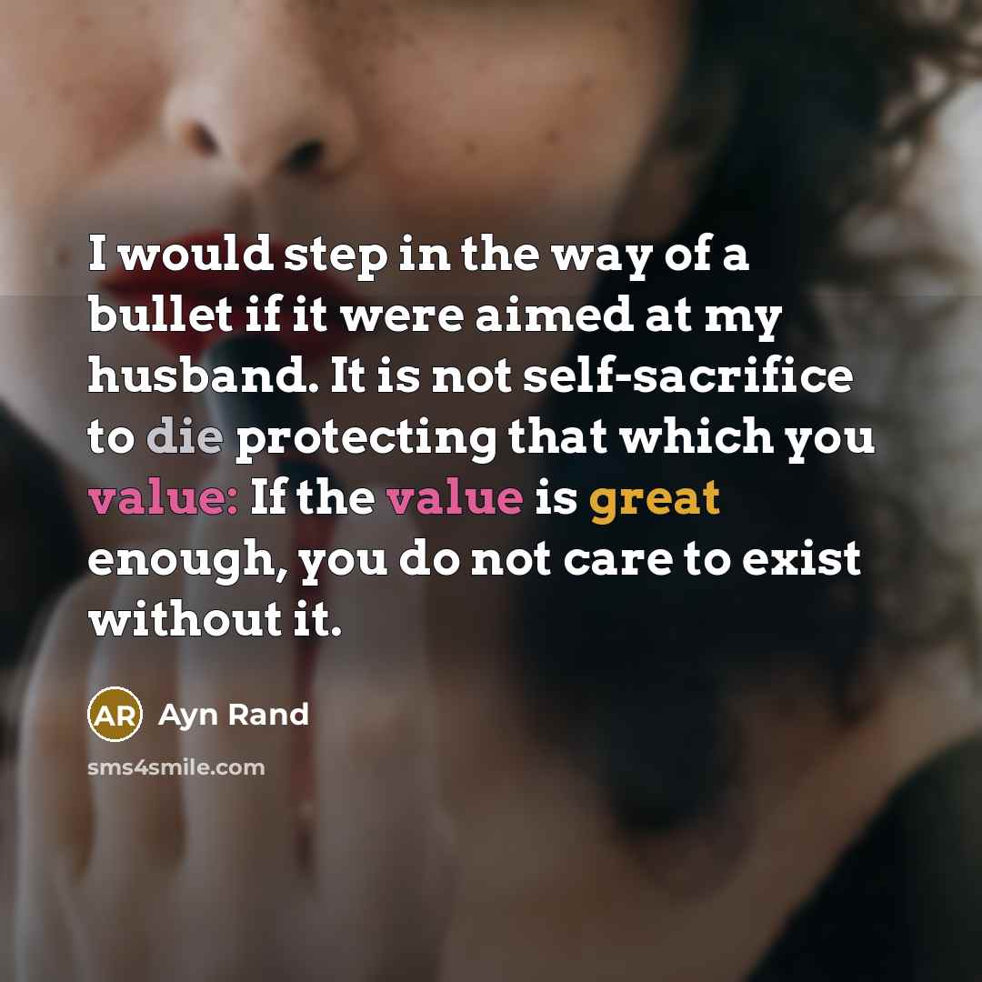 “I would step in the way of a bullet if…” quote by Ayn Rand