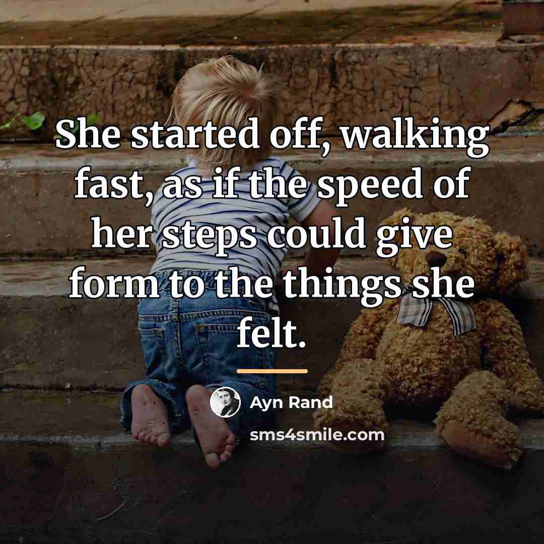 “She started off, walking fast, as if the speed of…” quote by Ayn Rand