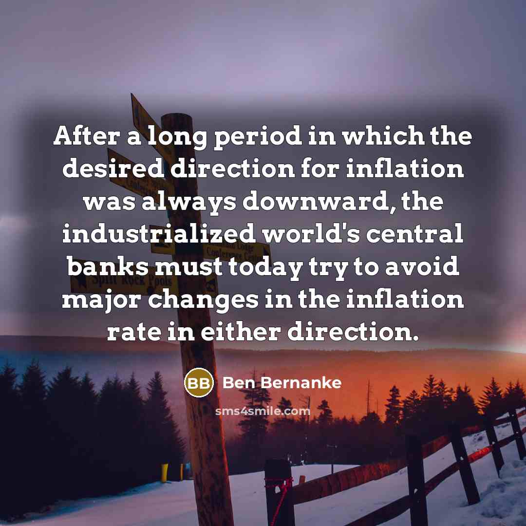 “After a long period in which the desired direction for…” quote by Ben Bernanke