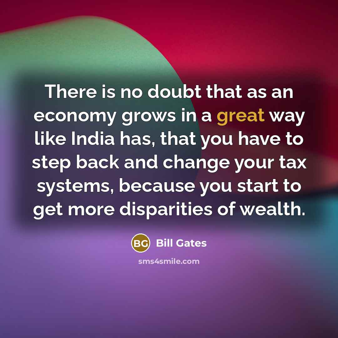 “There is no doubt that as an economy grows in…” quote by Bill Gates