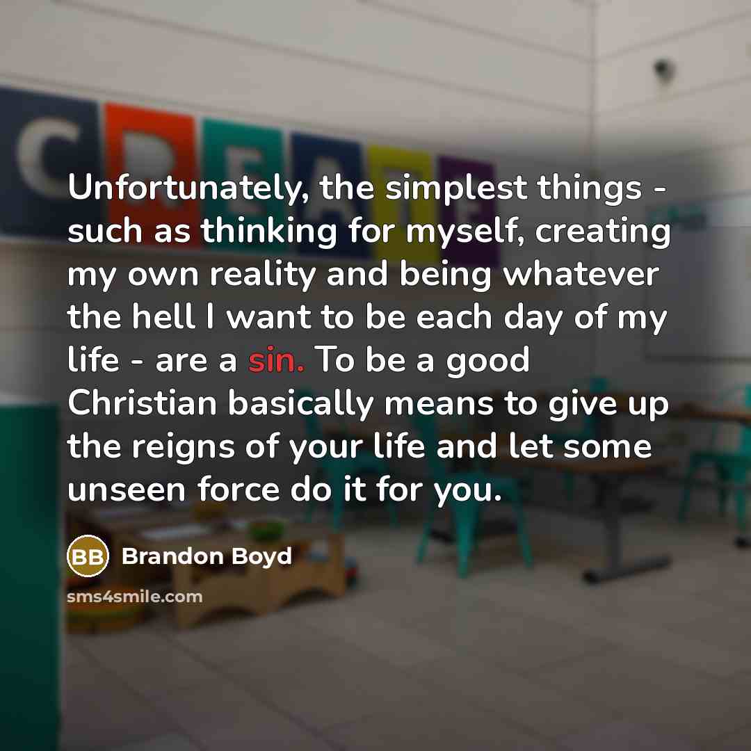 “Unfortunately, the simplest things - such as thinking for myself,…” quote by Brandon Boyd