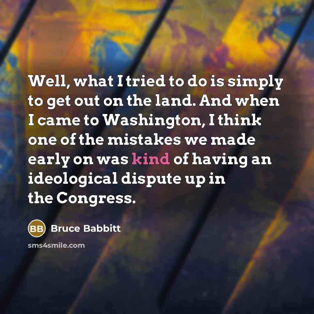 “Well, what I tried to do is simply to get…” quote by Bruce Babbitt