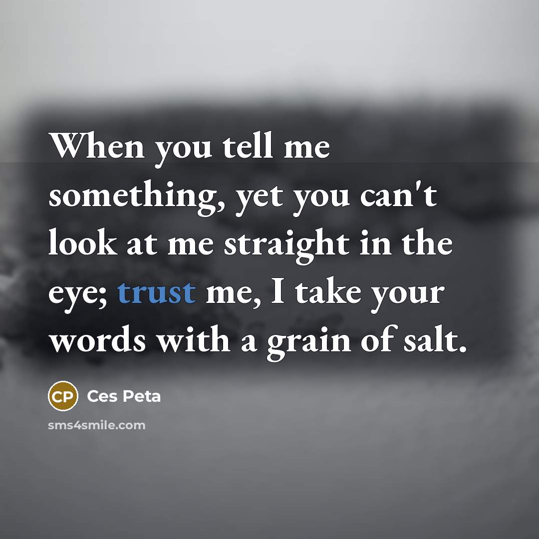 “When you tell me something, yet you can't look at…” quote by Ces Peta