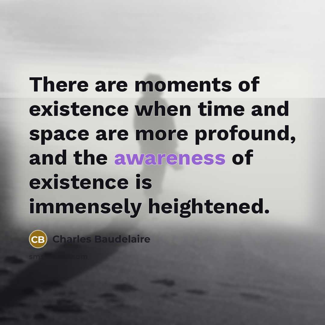 “There are moments of existence when time and space are…” quote by Charles Baudelaire