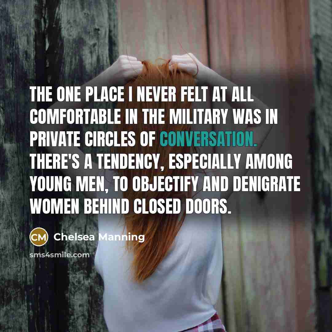 “The one place I never felt at all comfortable in…” quote by Chelsea Manning