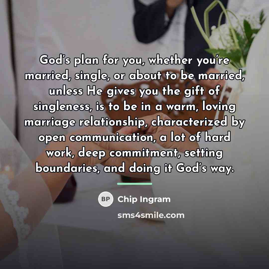 “God’s plan for you, whether you’re married, single, or about…” quote by Chip Ingram