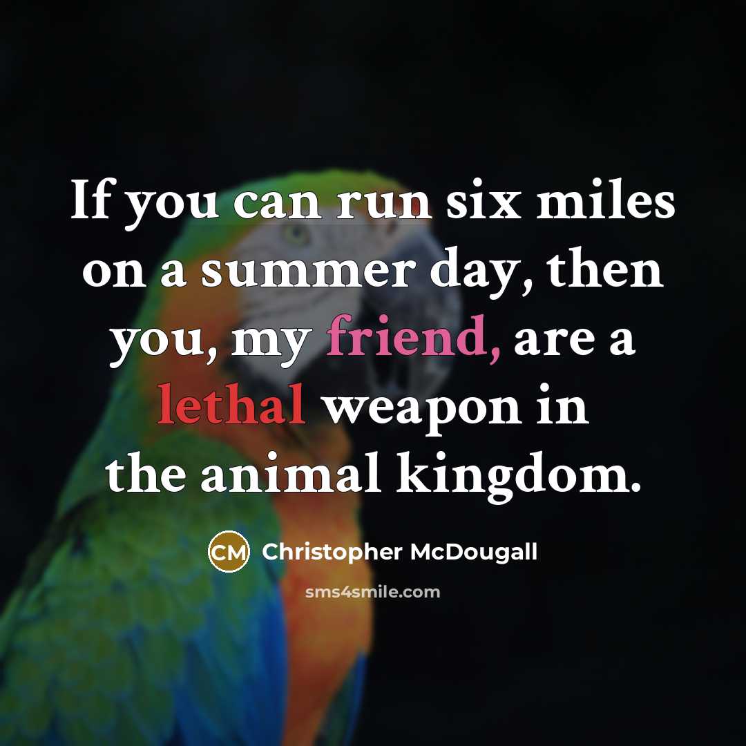 “If you can run six miles on a summer day,…” quote by Christopher McDougall