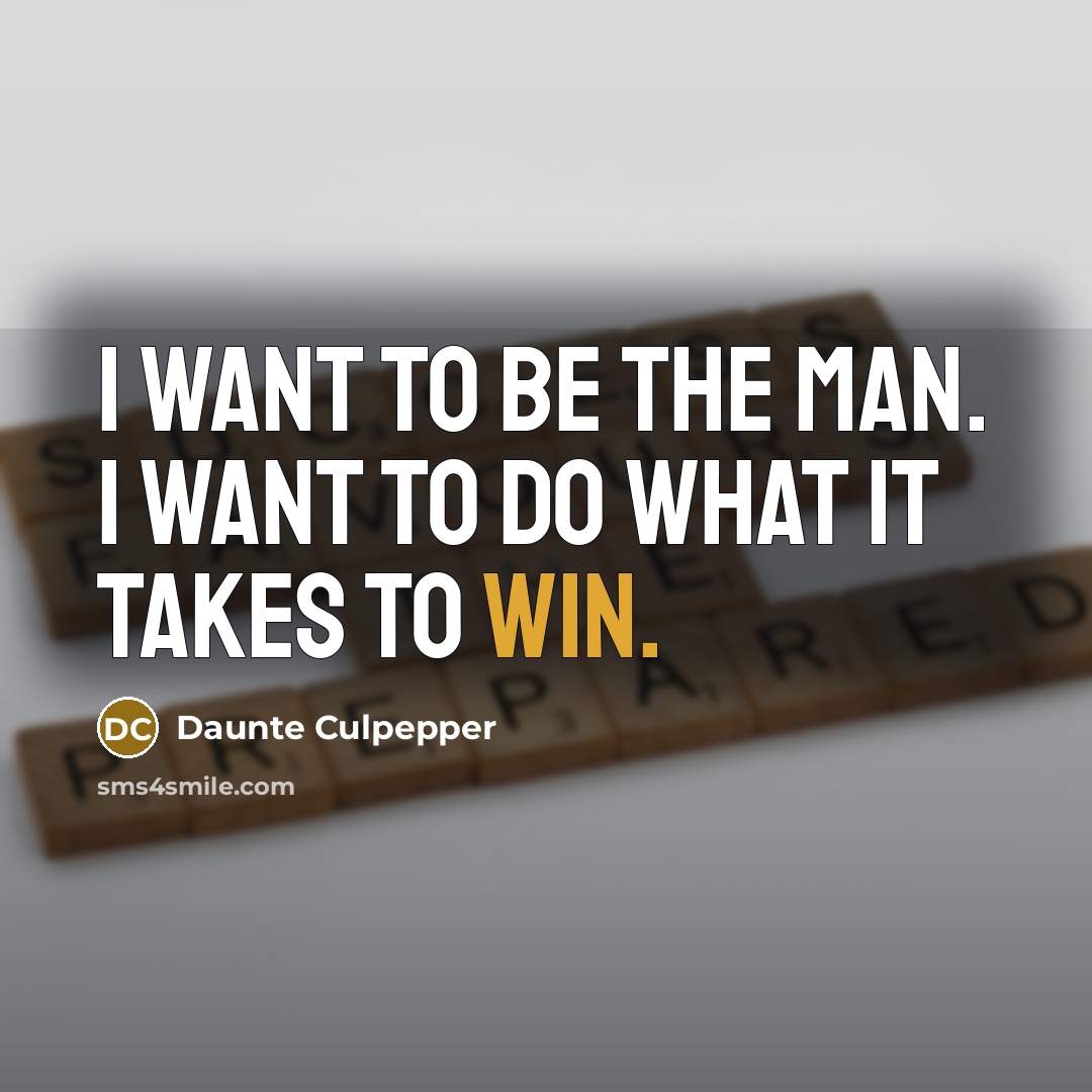 “I want to be the man. I want to do…” quote by Daunte Culpepper