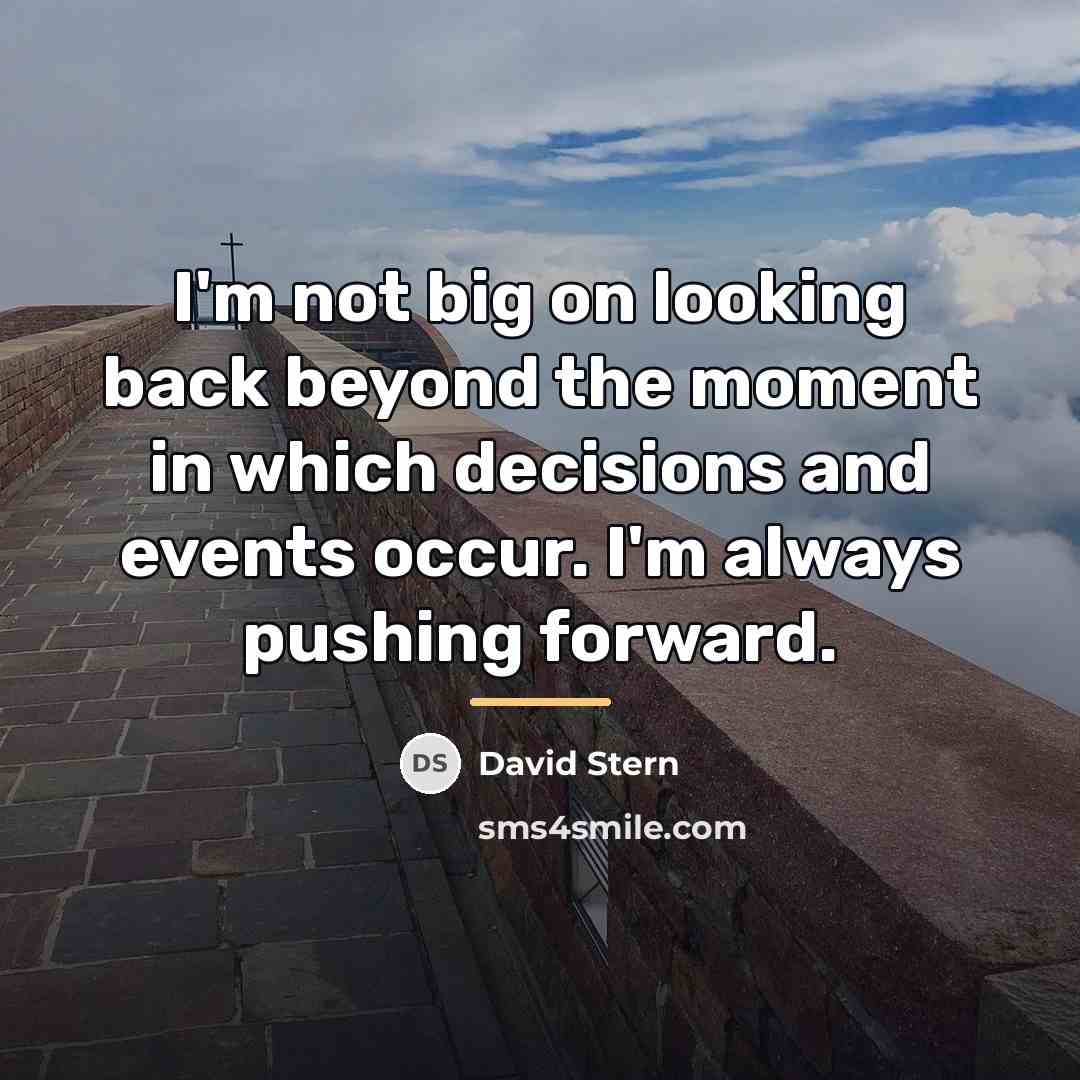 “I'm not big on looking back beyond the moment in…” quote by David Stern