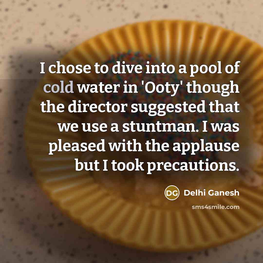 “I chose to dive into a pool of cold water…” quote by Delhi Ganesh
