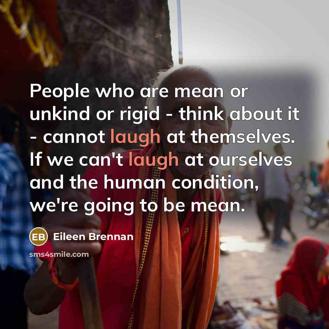 “People who are mean or unkind or rigid - think…” quote by Eileen Brennan
