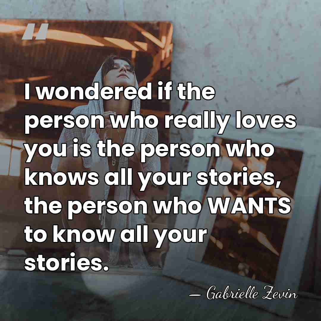 I wondered if the person who really loves you is the person&hellip; - Gabrielle Zevin