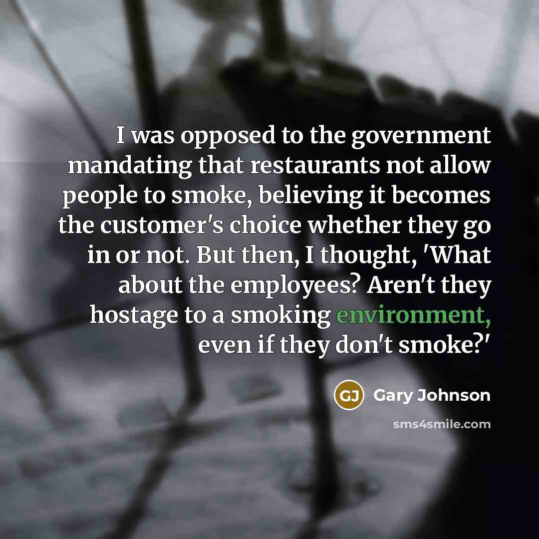 “I was opposed to the government mandating that restaurants not…” quote by Gary Johnson