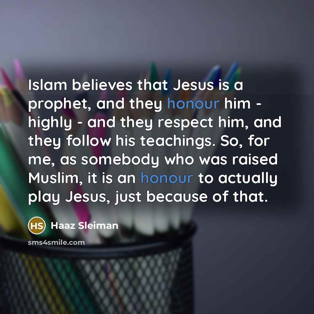 “Islam believes that Jesus is a prophet, and they honour…” quote by Haaz Sleiman