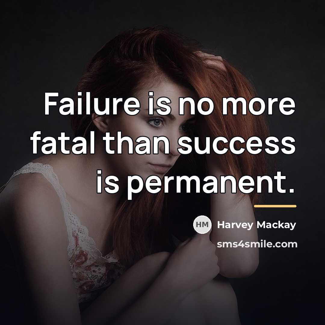 “Failure is no more fatal than success is permanent.…” quote by Harvey Mackay
