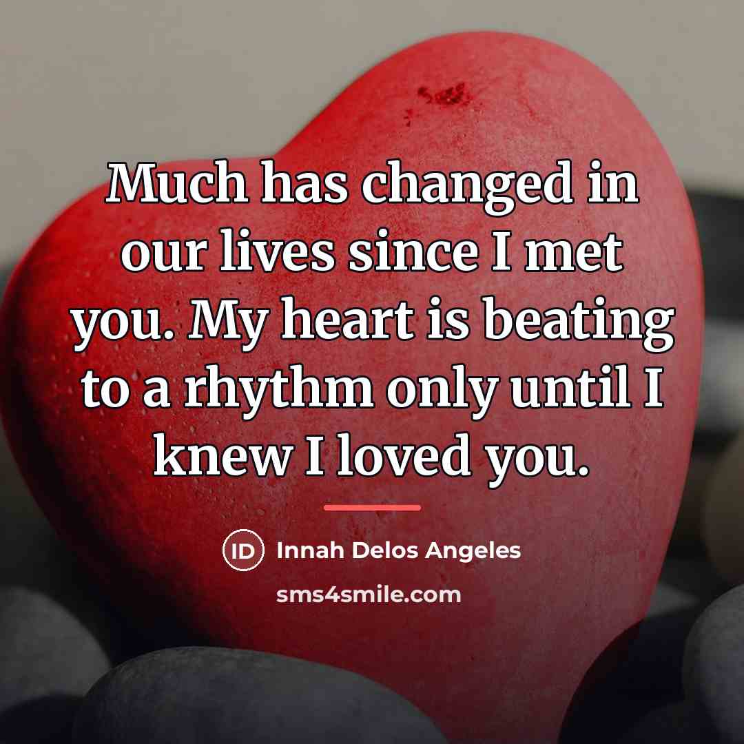 “Much has changed in our lives since I met you.…” quote by Innah Delos Angeles