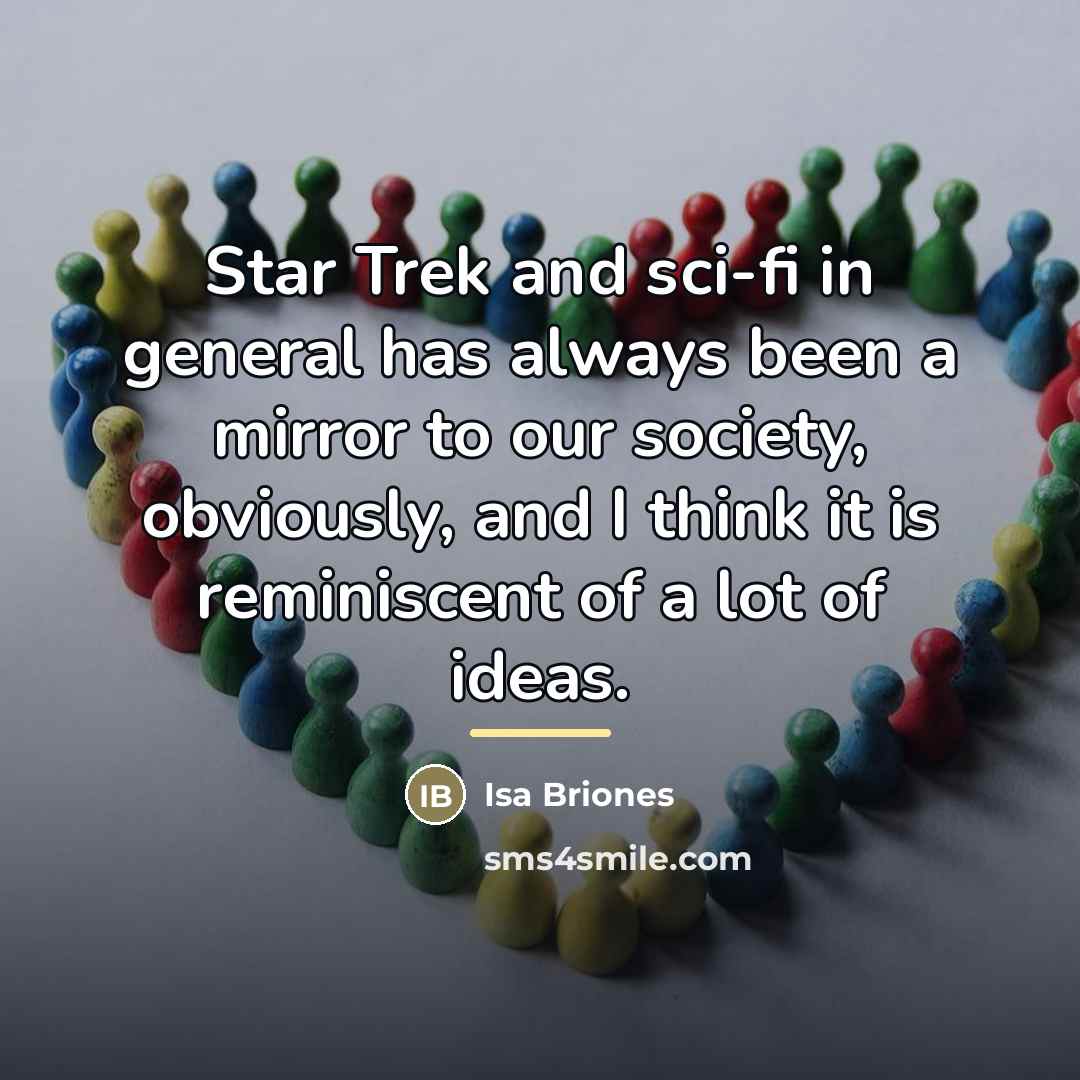 “Star Trek and sci-fi in general has always been a…” quote by Isa Briones