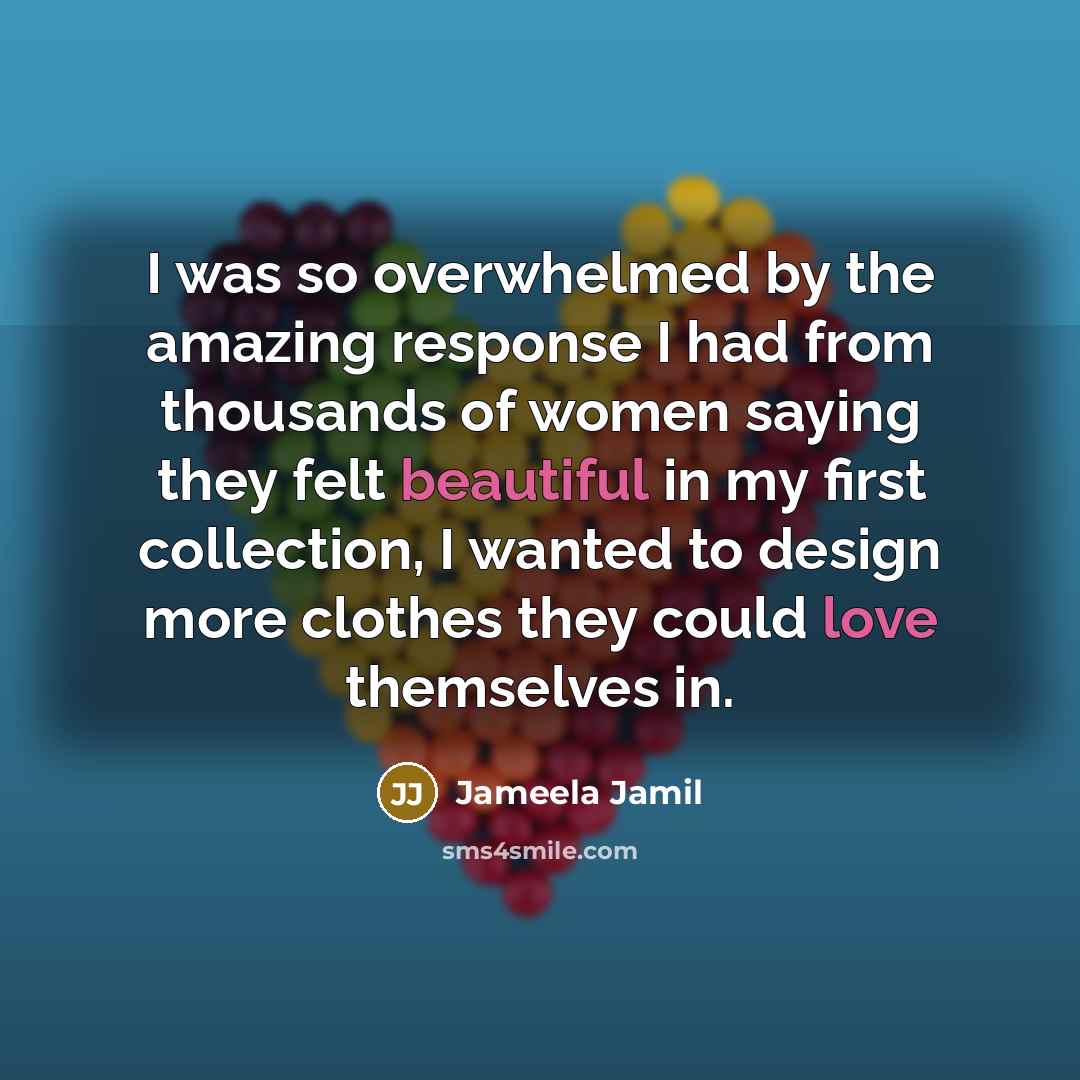 “I was so overwhelmed by the amazing response I had…” quote by Jameela Jamil