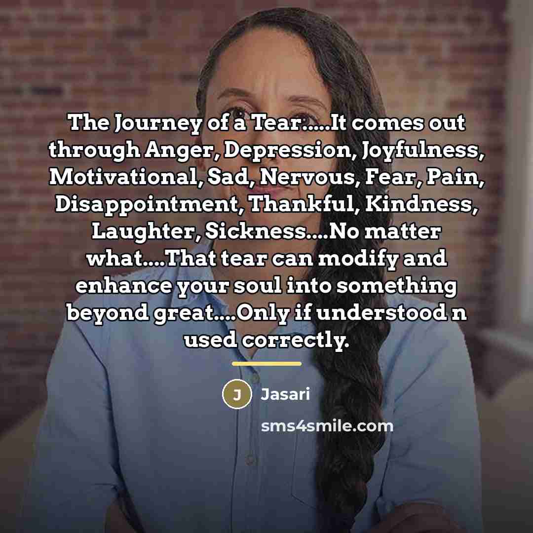 “The Journey of a Tear.....It comes out through Anger, Depression,…” quote by Jasari