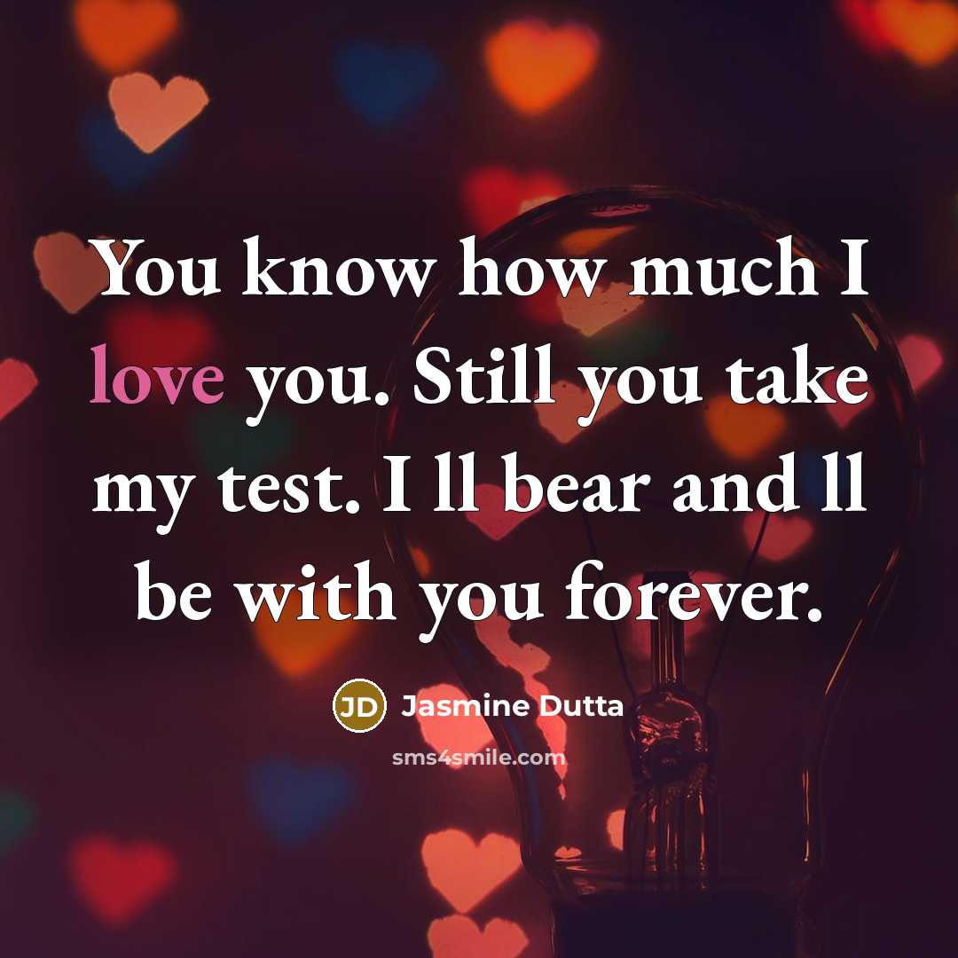 “You know how much I love you. Still you take…” quote by Jasmine Dutta