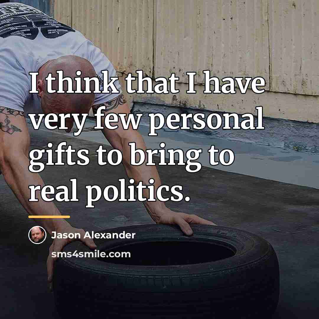 “I think that I have very few personal gifts to…” quote by Jason Alexander