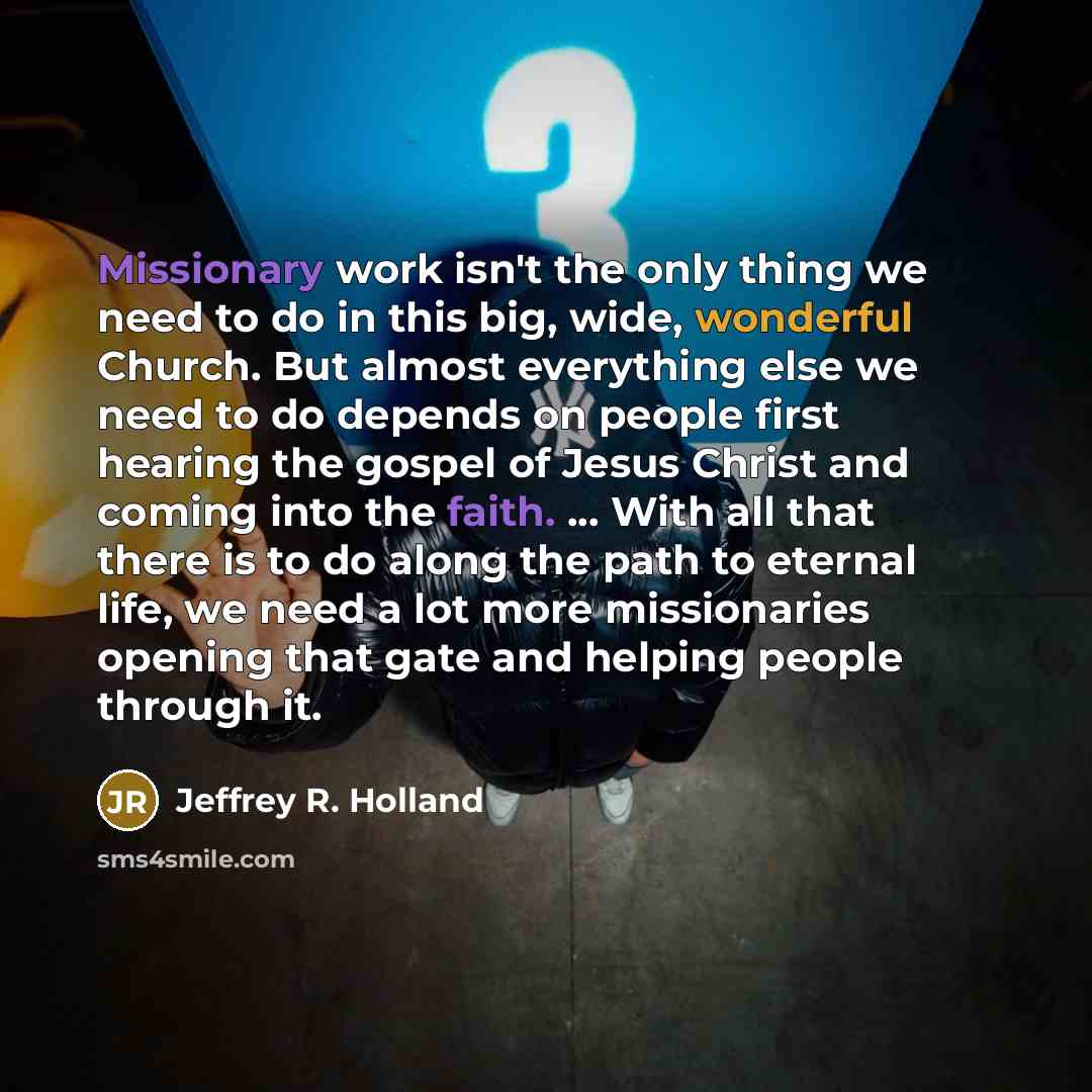 “Missionary work isn't the only thing we need to do…” quote by Jeffrey R. Holland