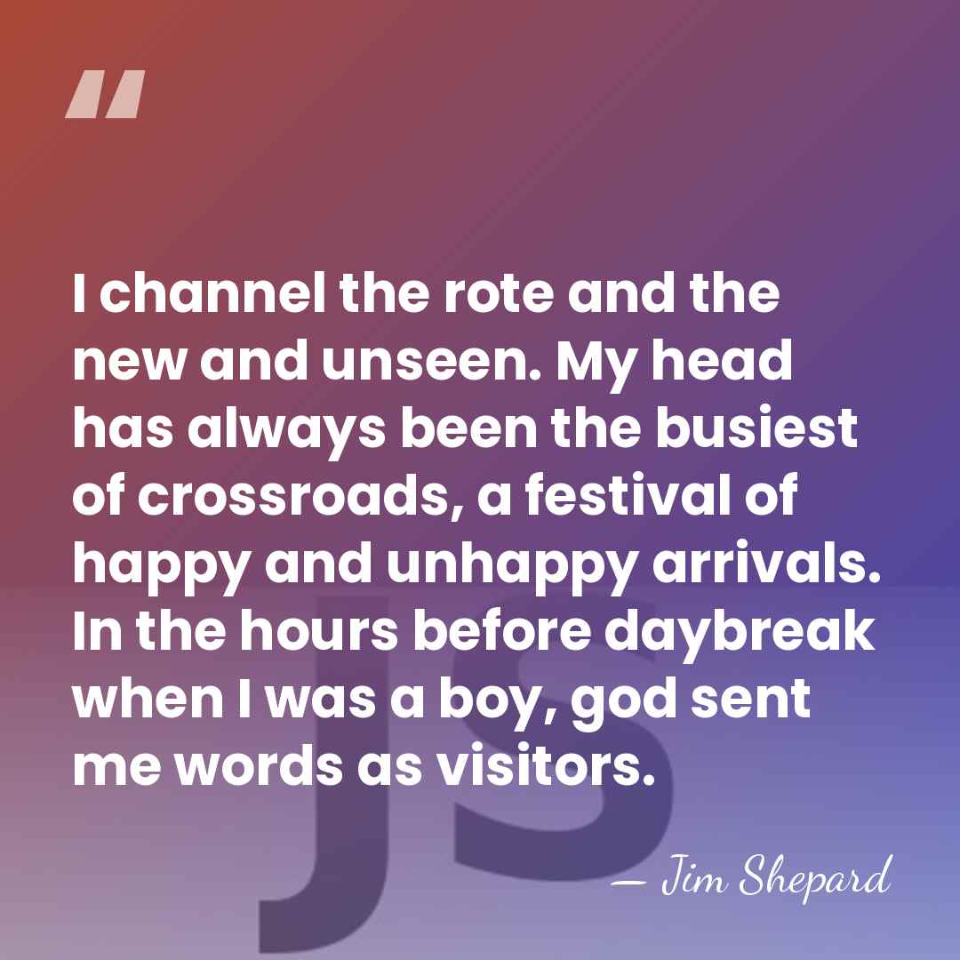 I channel the rote and the new and unseen. My head has&hellip; - Jim Shepard