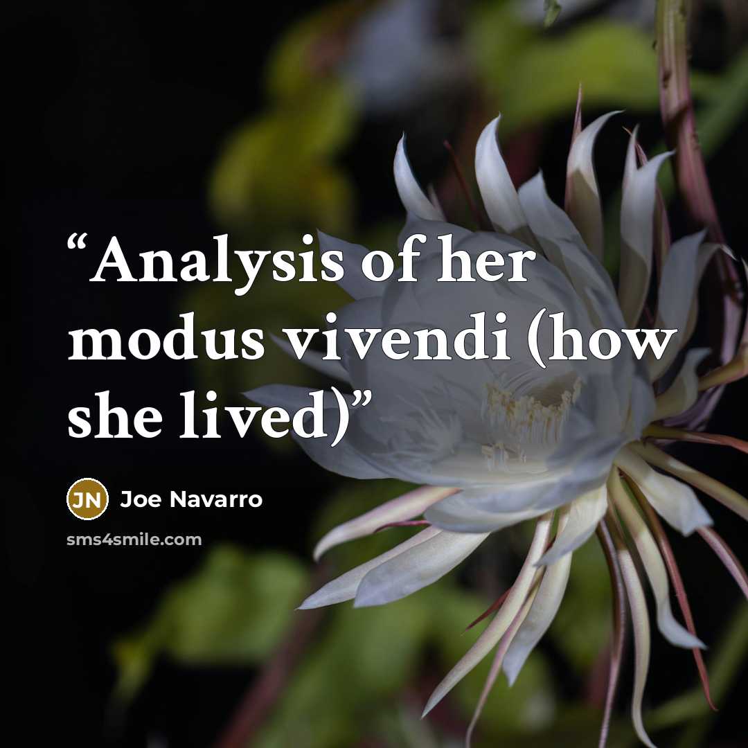 “Analysis of her modus vivendi (how she lived)” quote by Joe Navarro