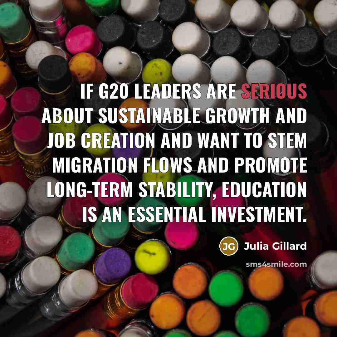 “If G20 leaders are serious about sustainable growth and job…” quote by Julia Gillard