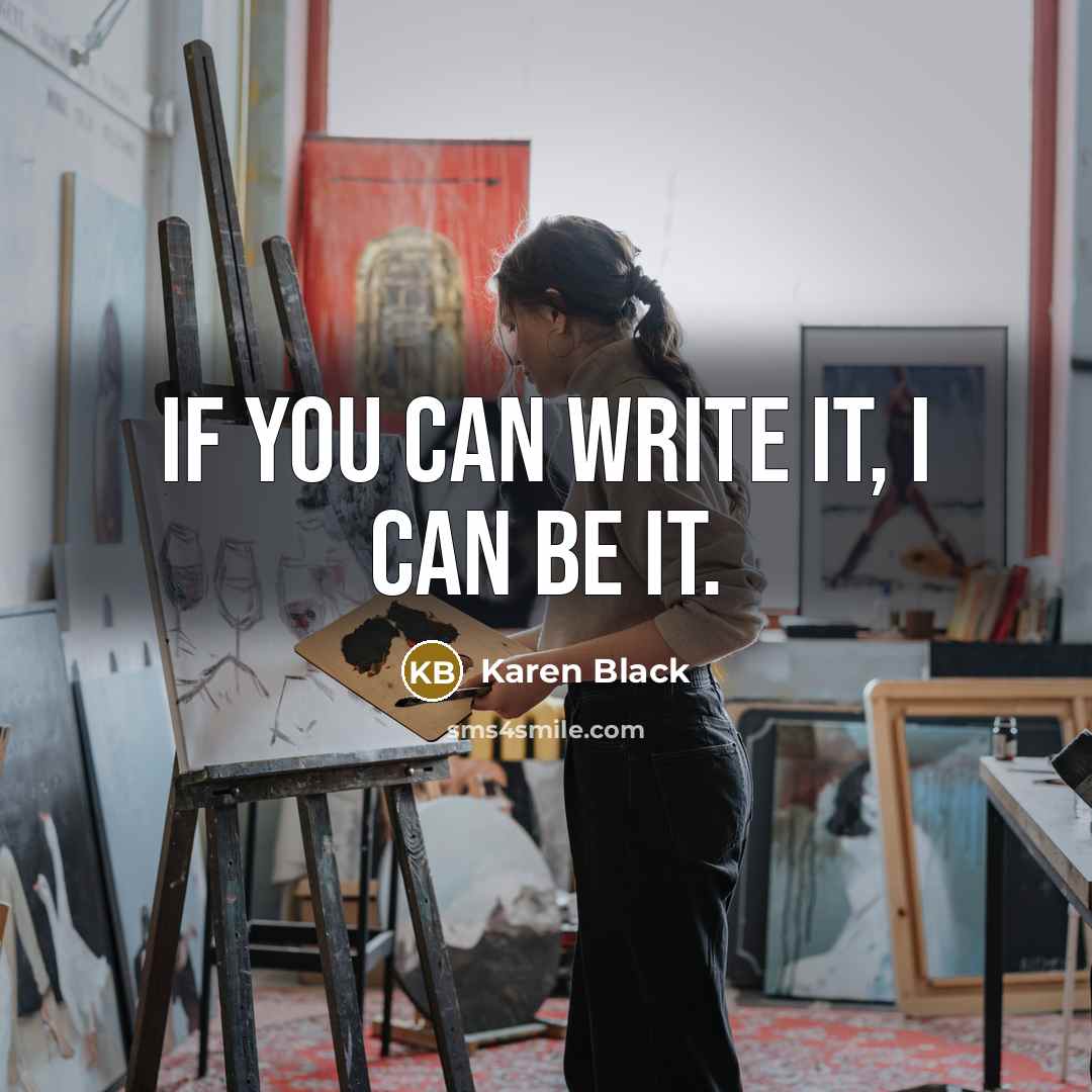 “If you can write it, I can be it.…” quote by Karen Black