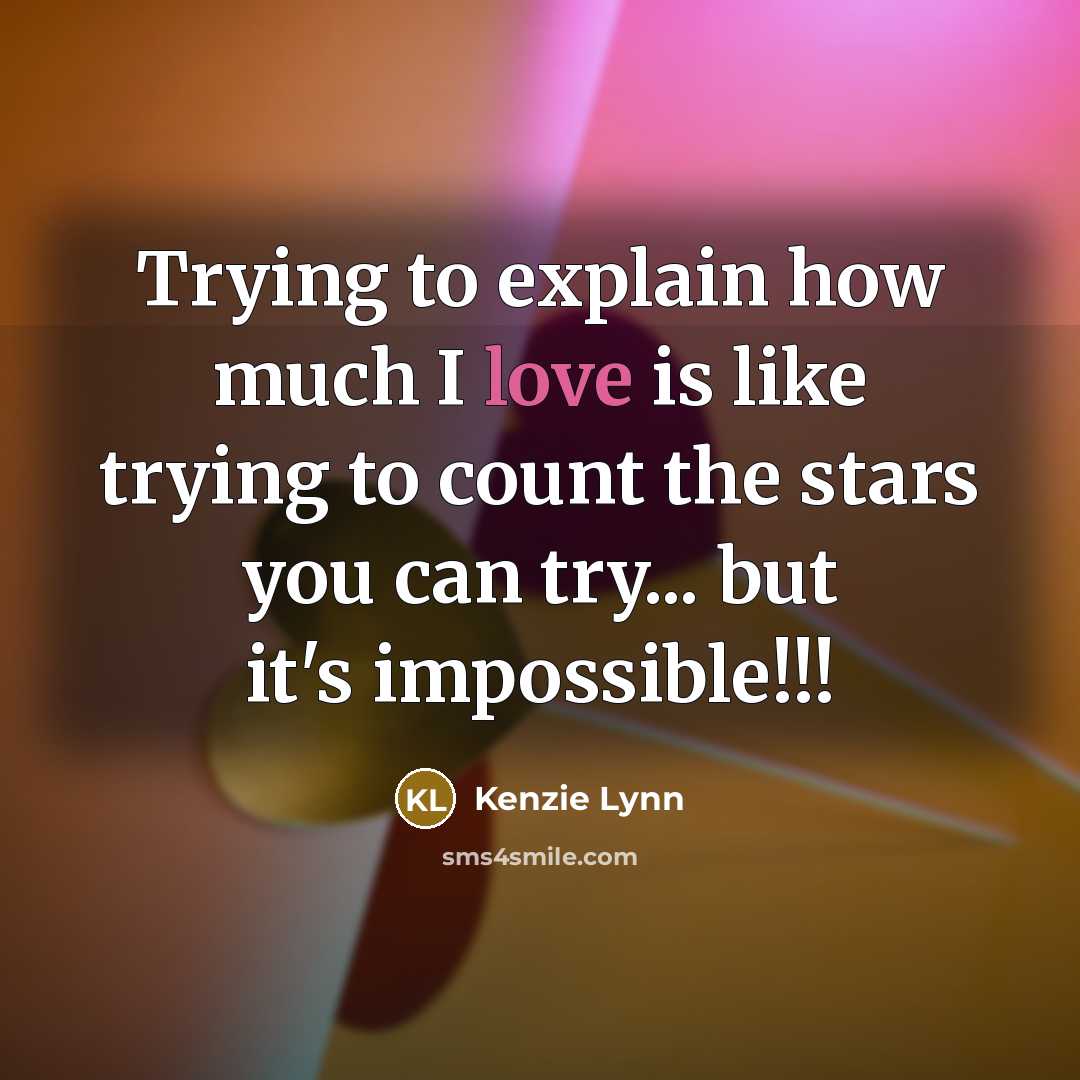 “Trying to explain how much I love is like trying…” quote by Kenzie Lynn