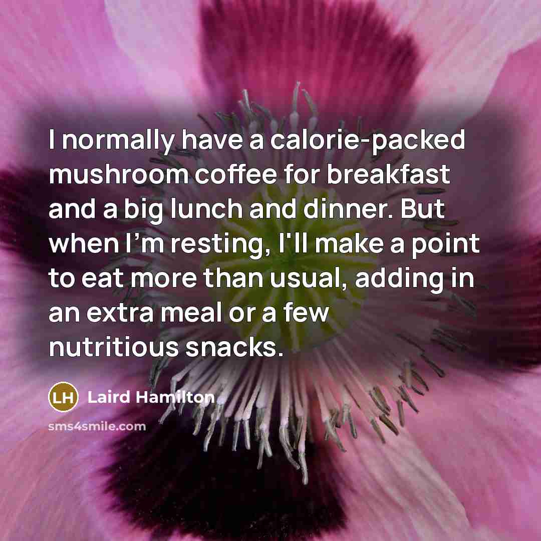 “I normally have a calorie-packed mushroom coffee for breakfast and…” quote by Laird Hamilton