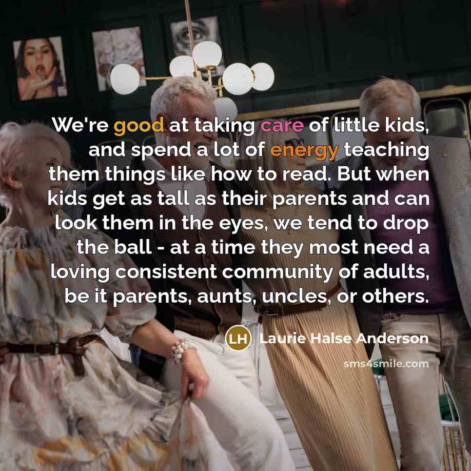 “We're good at taking care of little kids, and spend…” quote by Laurie Halse Anderson