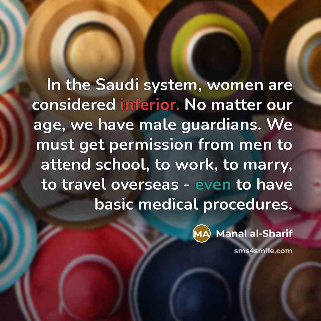 “In the Saudi system, women are considered inferior. No matter…” quote by Manal al-Sharif