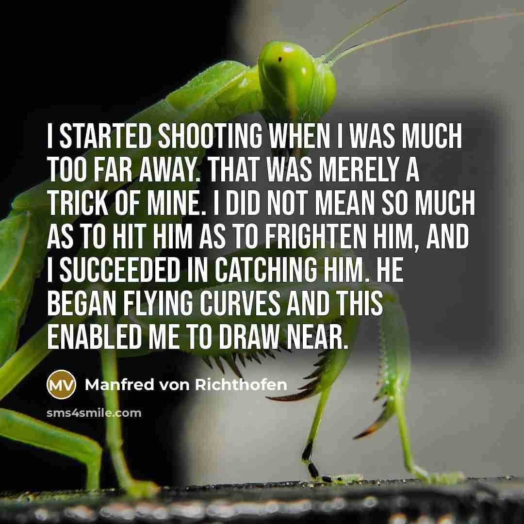 “I started shooting when I was much too far away.…” quote by Manfred von Richthofen