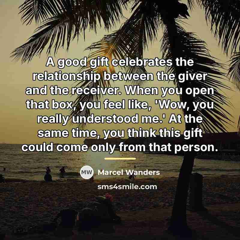 “A good gift celebrates the relationship between the giver and…” quote by Marcel Wanders