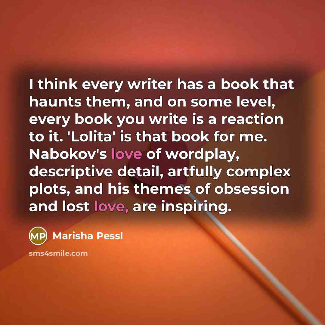 “I think every writer has a book that haunts them,…” quote by Marisha Pessl